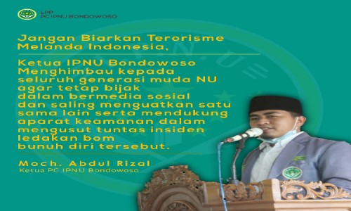 PC IPNU Bondowoso Dukung Penuh Kepolisian Usut Tuntas Aktor Serangan Bom Bunuh diri Di Makassar